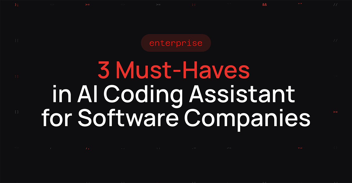 3 Must-Haves in AI Coding Assistant for Software Companies