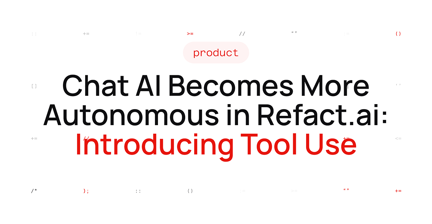 Chat AI Becomes More Autonomous in Refact.ai: Introducing Tool Use