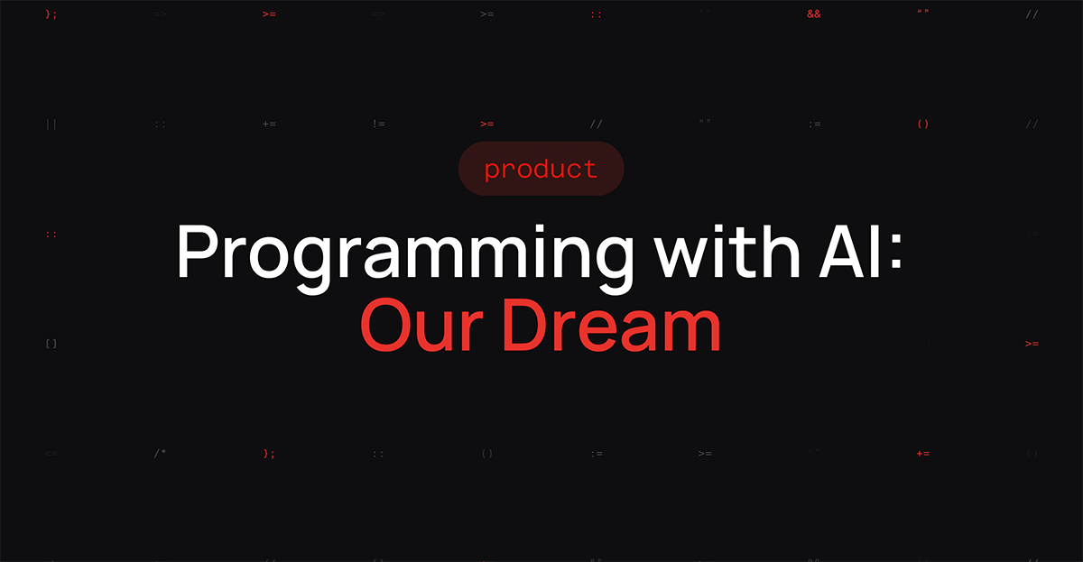 Programming with AI: Our Dream