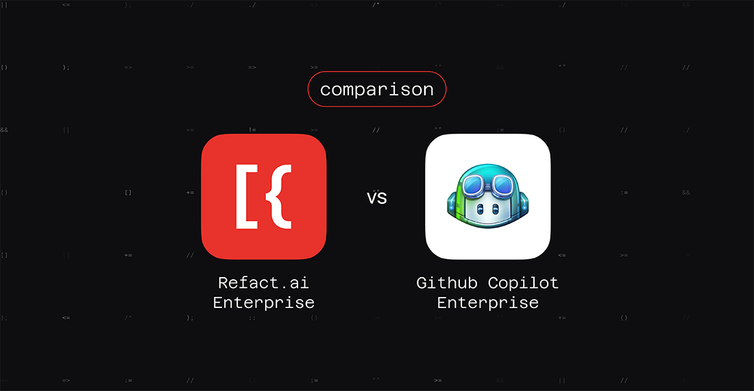 Refact.ai Enterprise vs. GitHub Copilot Enterprise: Сomparing AI Сoding Assistants for Companies